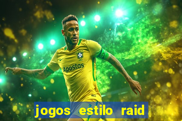 jogos estilo raid shadow legends